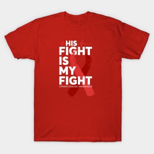 His Fight Is My Fight Stroke Disease Awareness T-Shirt